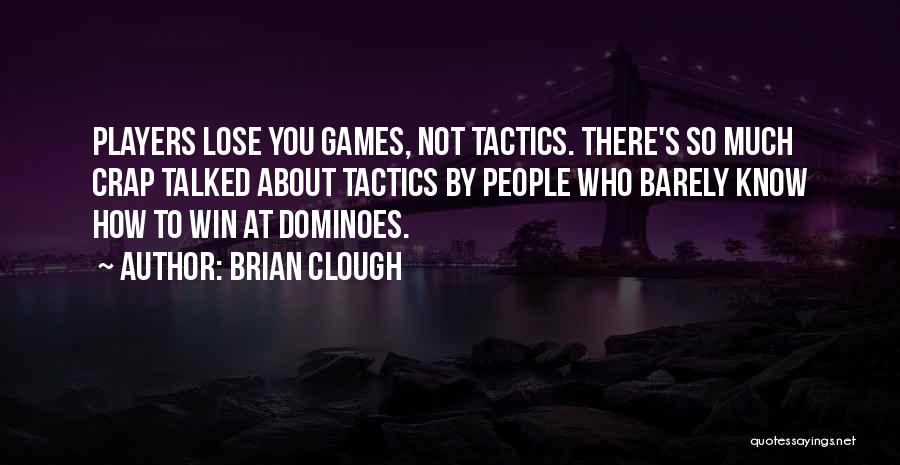 Dominoes Quotes By Brian Clough