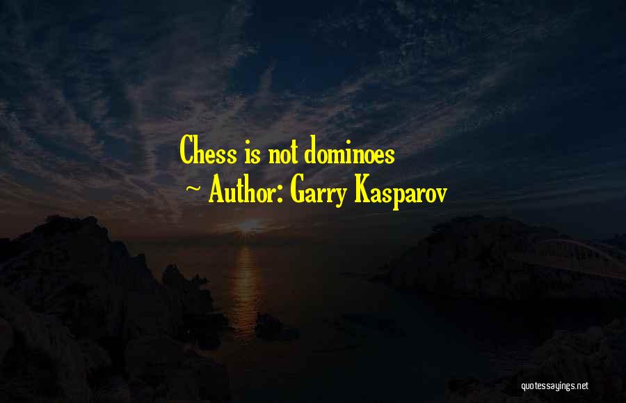 Dominoes Quotes By Garry Kasparov