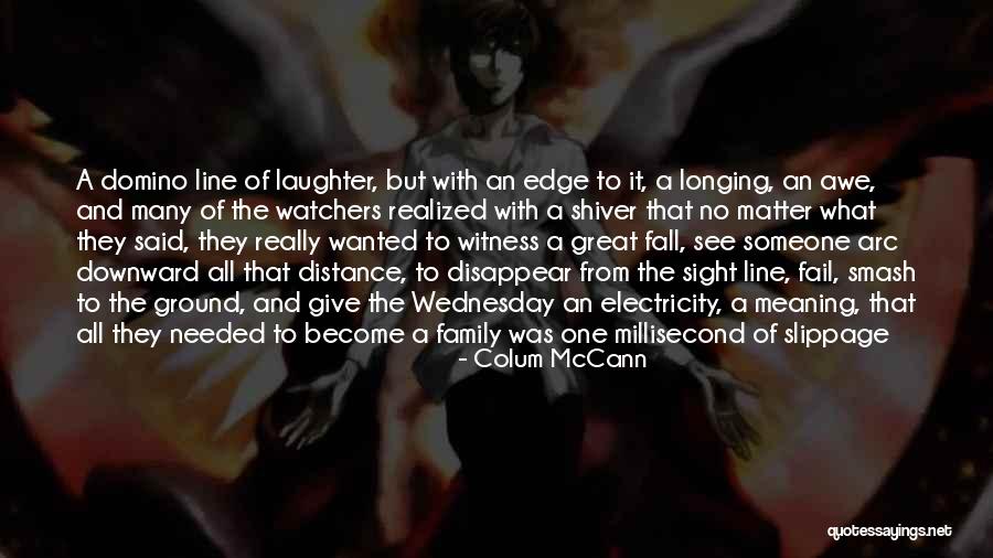 Domino's Quotes By Colum McCann Domino's Quotes By Colum McCann