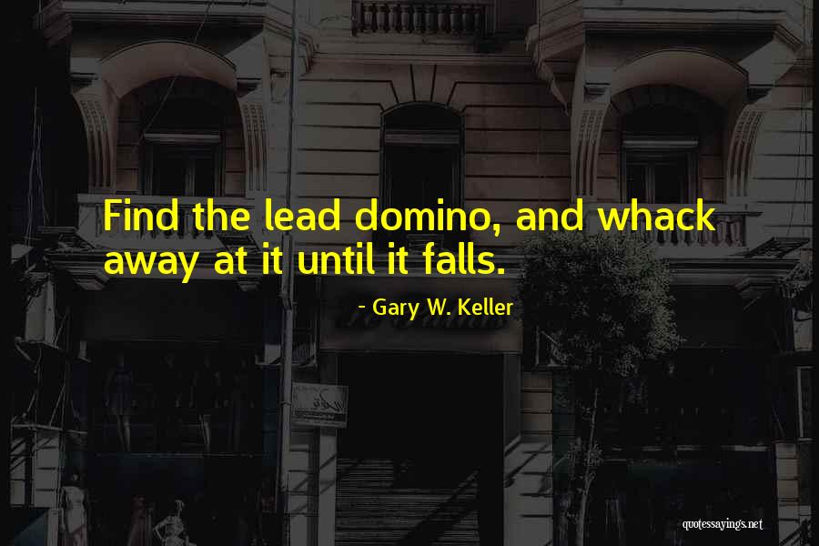 Domino's Quotes By Gary W. Keller Domino's Quotes By Gary W. Keller