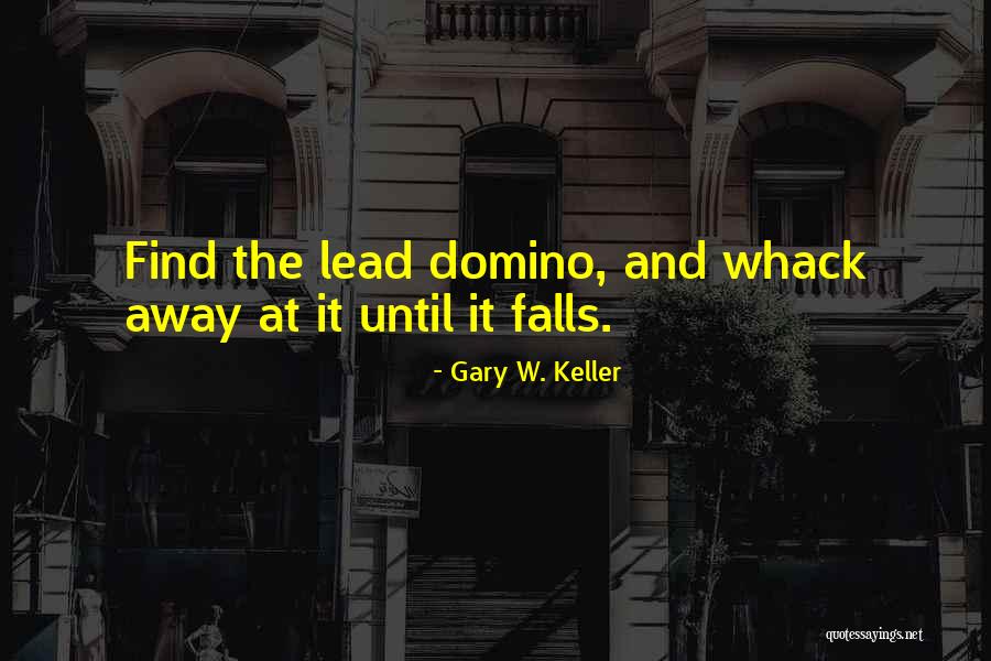 Domino's Quotes By Gary W. Keller