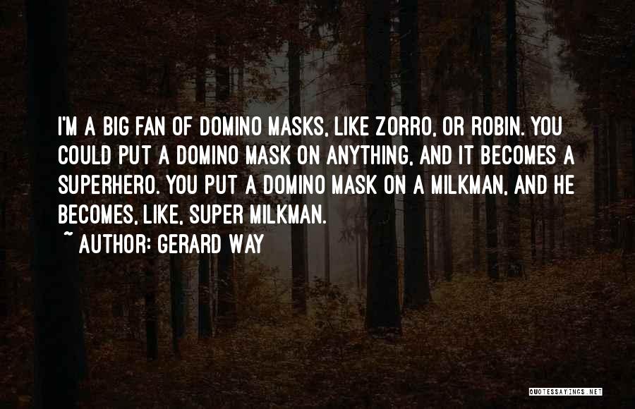 Domino's Quotes By Gerard Way