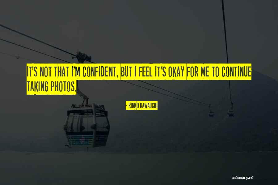 Domnule Presedinte Quotes By Rinko Kawauchi Domnule Presedinte Quotes By Rinko Kawauchi