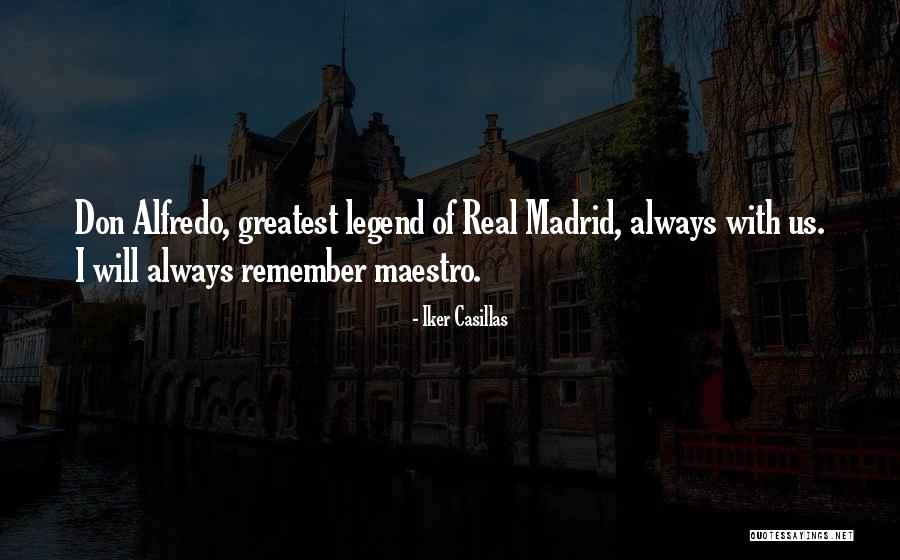 Don Alfredo Di Stefano Quotes By Iker Casillas Don Alfredo Di Stefano Quotes By Iker Casillas