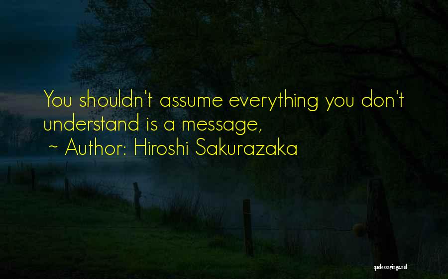 Don Assume Quotes By Hiroshi Sakurazaka