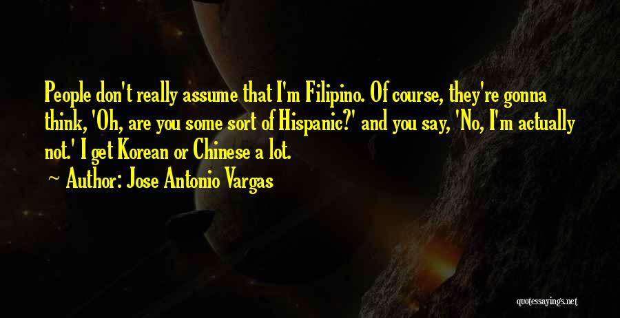 Don Assume Quotes By Jose Antonio Vargas