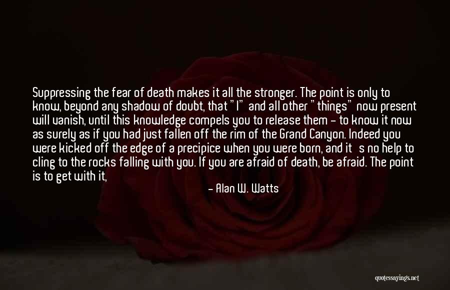 Don Be Afraid Of Fear Quotes By Alan W. Watts Don Be Afraid Of Fear Quotes By Alan W. Watts