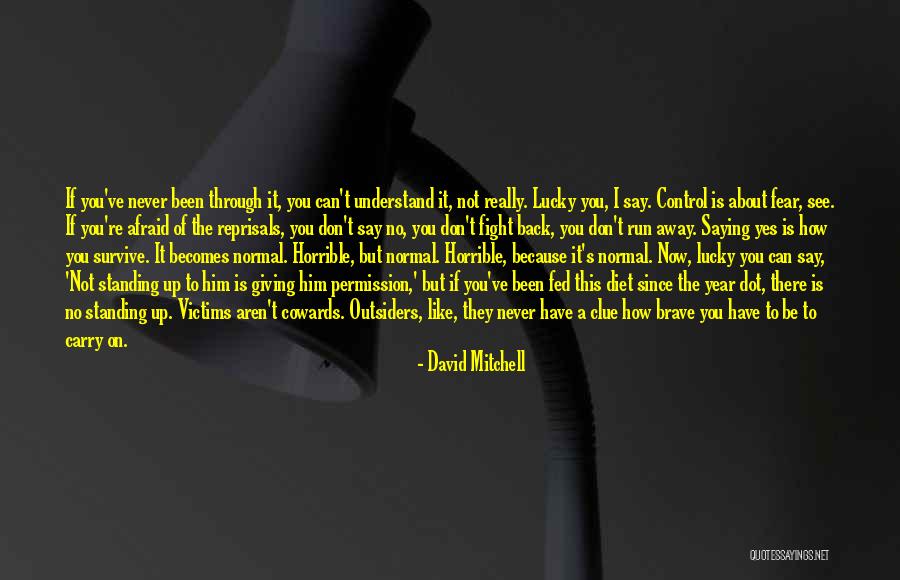 Don Be Afraid Of Fear Quotes By David Mitchell