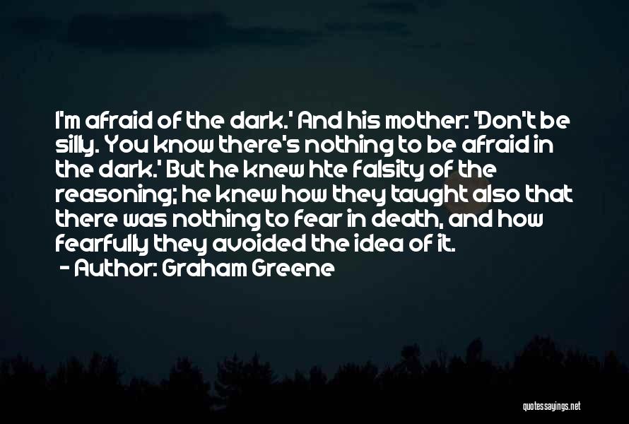Don Be Afraid Of Fear Quotes By Graham Greene