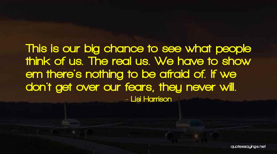 Don Be Afraid Of Fear Quotes By Lisi Harrison