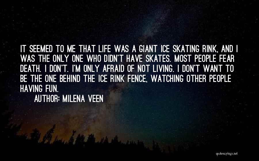 Don Be Afraid Of Fear Quotes By Milena Veen