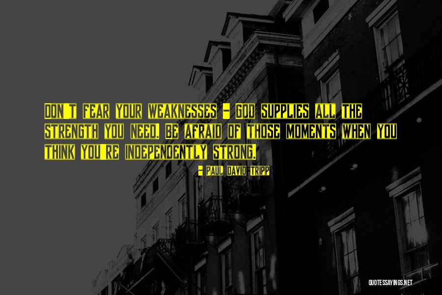 Don Be Afraid Of Fear Quotes By Paul David Tripp Don Be Afraid Of Fear Quotes By Paul David Tripp