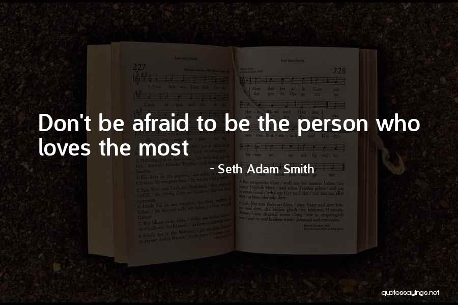 Don Be Afraid Of Fear Quotes By Seth Adam Smith