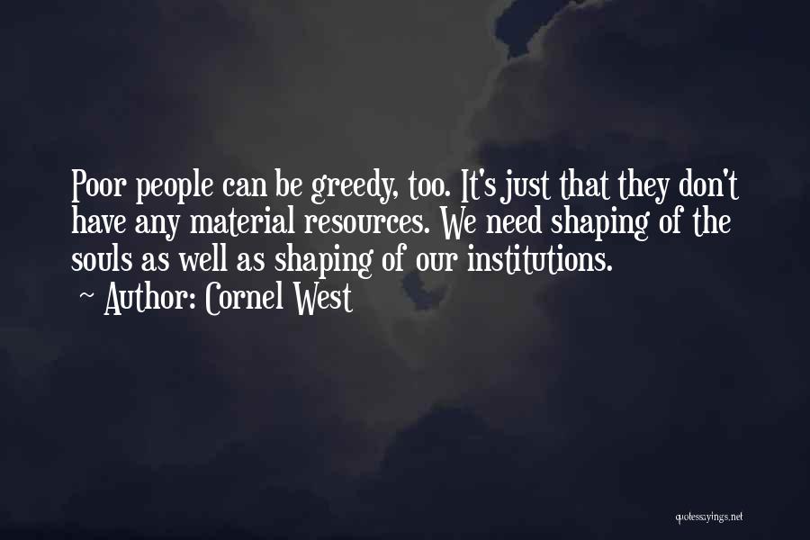 Don Be Greedy Quotes By Cornel West