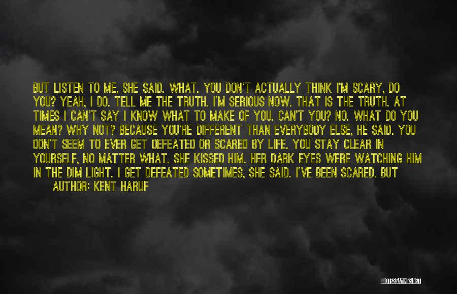 Don Be Scared Of The Dark Quotes By Kent Haruf