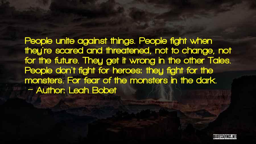 Don Be Scared Of The Dark Quotes By Leah Bobet