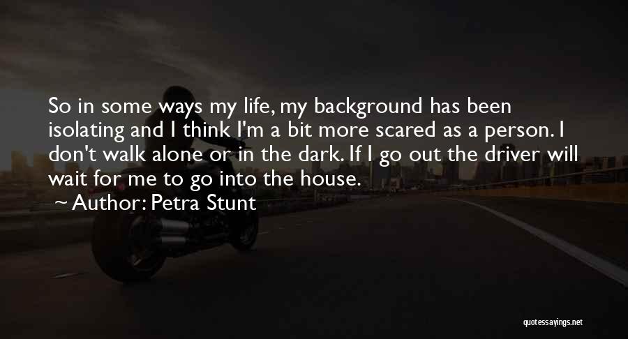 Don Be Scared Of The Dark Quotes By Petra Stunt