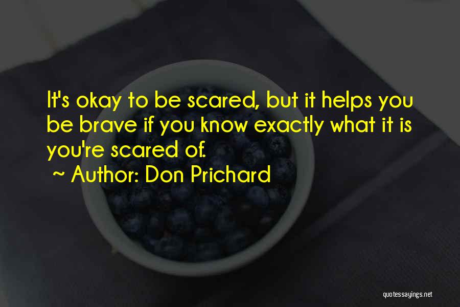 Don Be Scared Quotes By Don Prichard