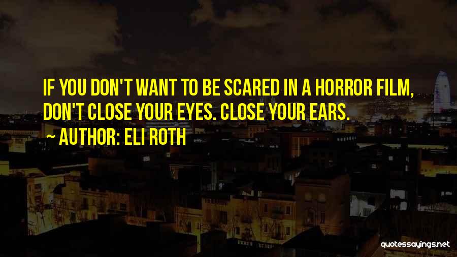 Don Be Scared Quotes By Eli Roth