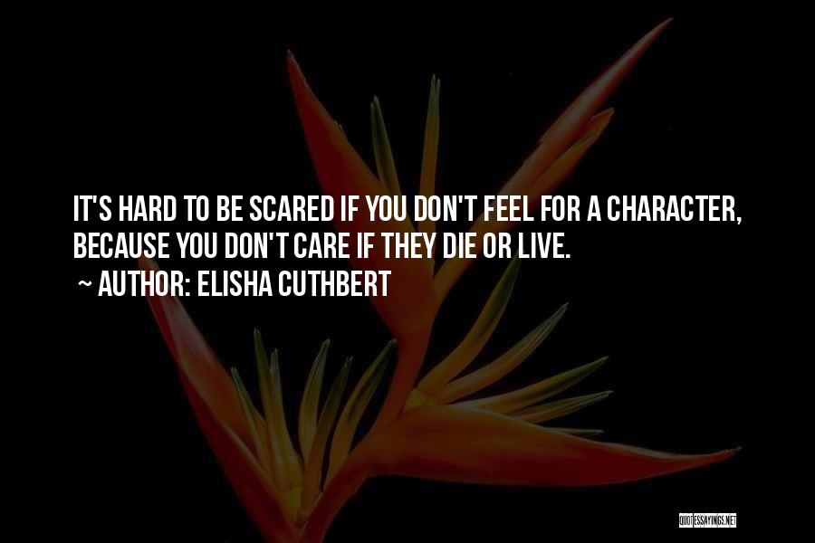 Don Be Scared Quotes By Elisha Cuthbert