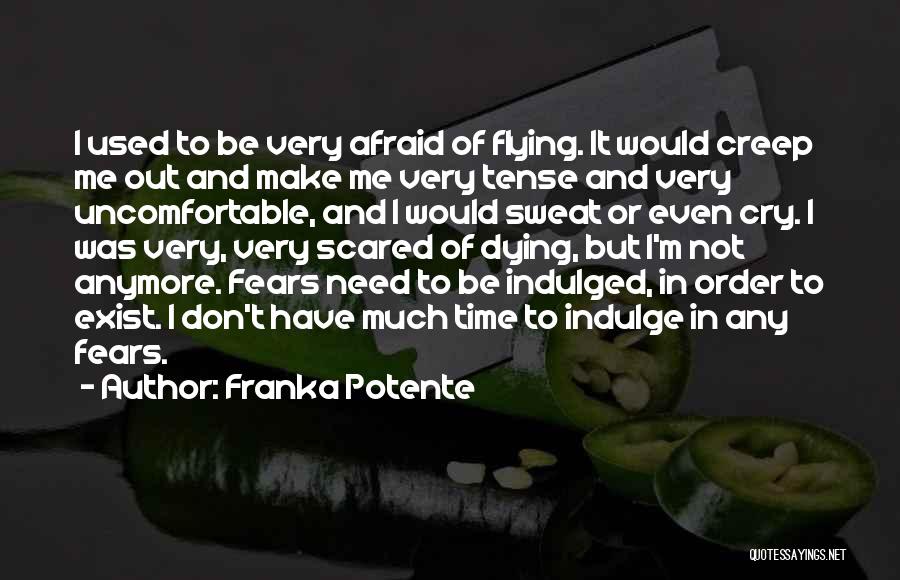 Don Be Scared Quotes By Franka Potente