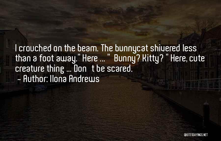 Don Be Scared Quotes By Ilona Andrews