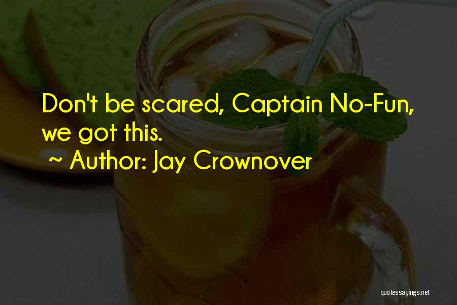 Don Be Scared Quotes By Jay Crownover