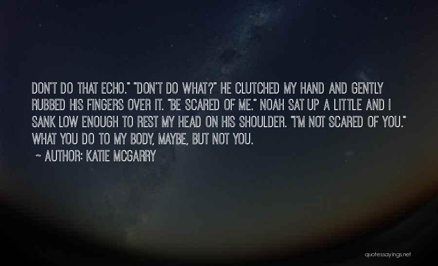 Don Be Scared Quotes By Katie McGarry