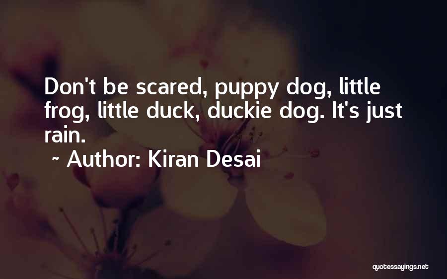 Don Be Scared Quotes By Kiran Desai