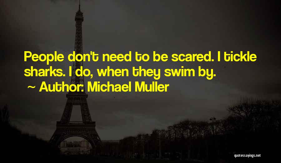 Don Be Scared Quotes By Michael Muller