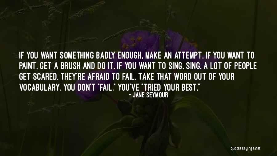 Don Be Scared To Fail Quotes By Jane Seymour