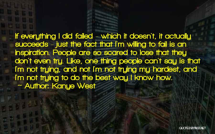 Don Be Scared To Fail Quotes By Kanye West