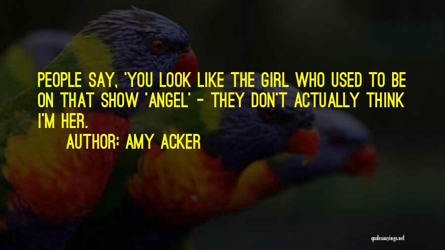 Don Be That Girl Quotes By Amy Acker