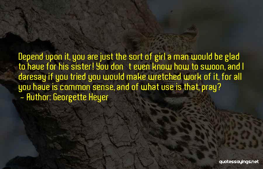 Don Be That Girl Quotes By Georgette Heyer