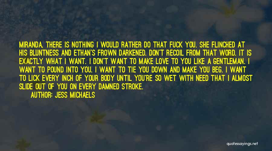 Don Beg Quotes By Jess Michaels