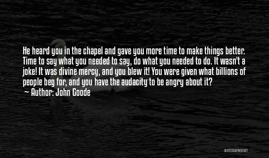 Don Beg Quotes By John Goode