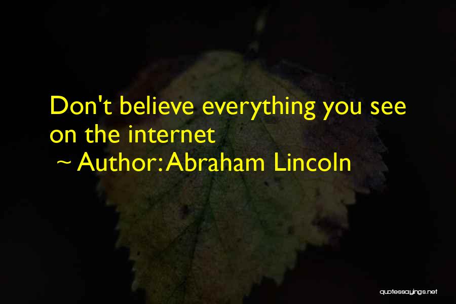 Don Believe Everything You See Quotes By Abraham Lincoln