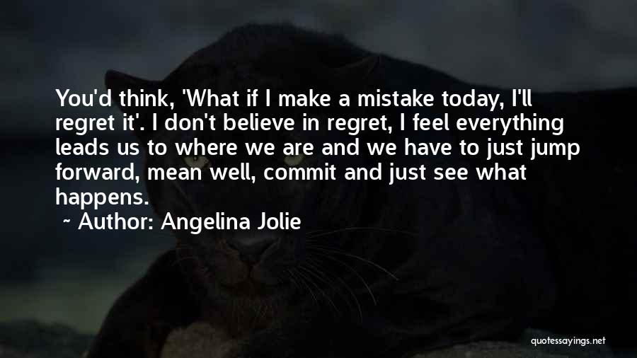 Don Believe Everything You See Quotes By Angelina Jolie