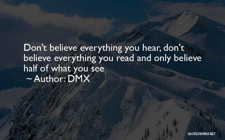 Don Believe Everything You See Quotes By DMX