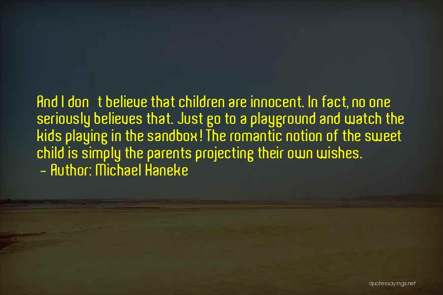 Don Believe Me Just Watch Quotes By Michael Haneke