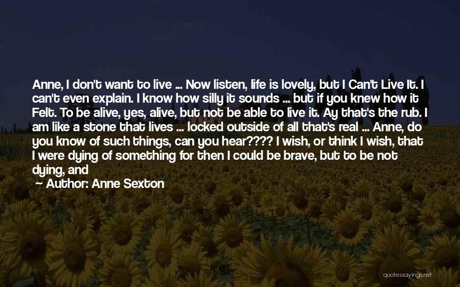 Don Believe What You Hear Quotes By Anne Sexton