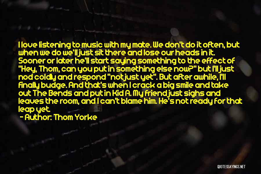 Don Budge Quotes By Thom Yorke