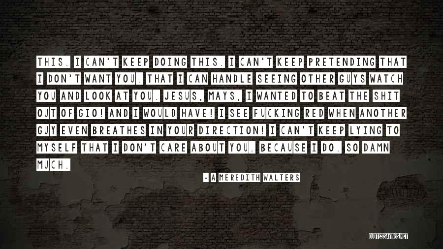 Don Care A Damn Quotes By A Meredith Walters Don Care A Damn Quotes By A Meredith Walters