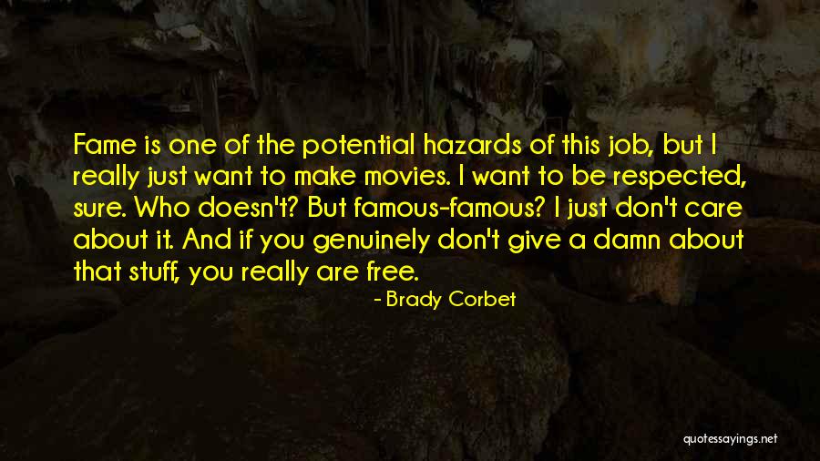Don Care A Damn Quotes By Brady Corbet Don Care A Damn Quotes By Brady Corbet
