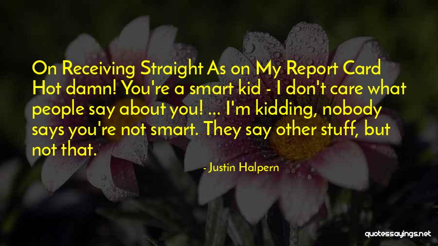 Don Care A Damn Quotes By Justin Halpern Don Care A Damn Quotes By Justin Halpern