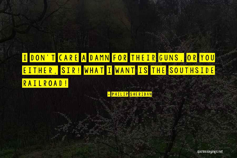Don Care A Damn Quotes By Philip Sheridan Don Care A Damn Quotes By Philip Sheridan