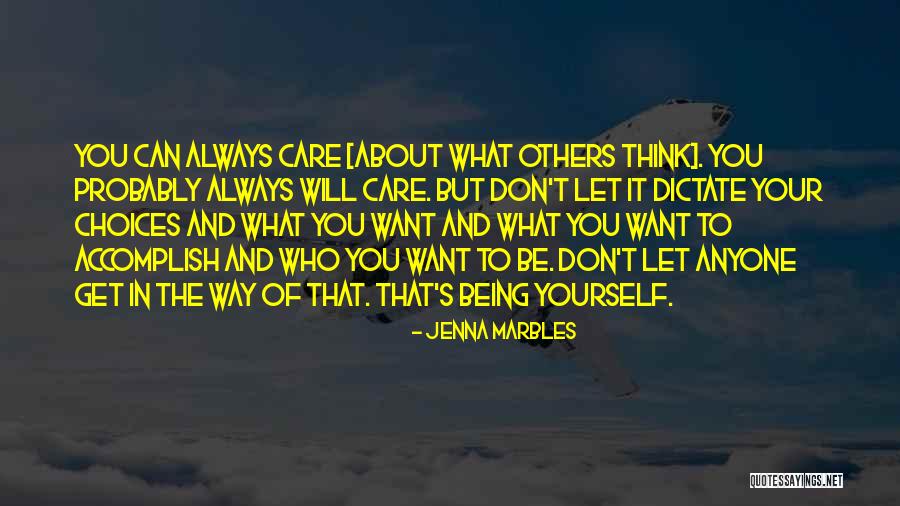 Don Care About What Others Think Quotes By Jenna Marbles Don Care About What Others Think Quotes By Jenna Marbles