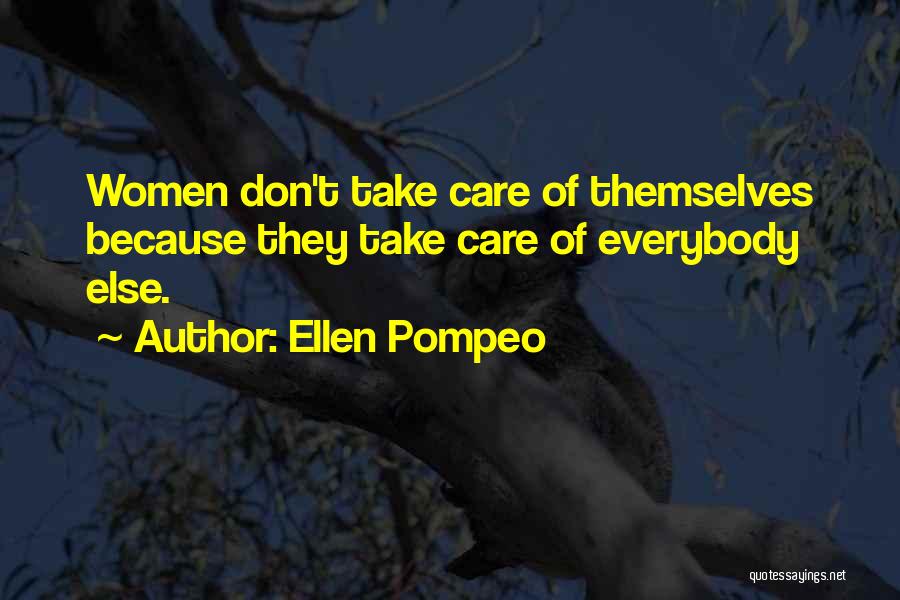 Don Care Quotes By Ellen Pompeo