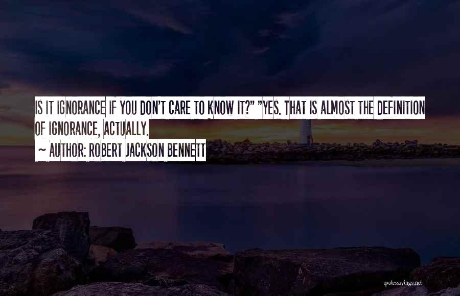 Don Care Quotes By Robert Jackson Bennett