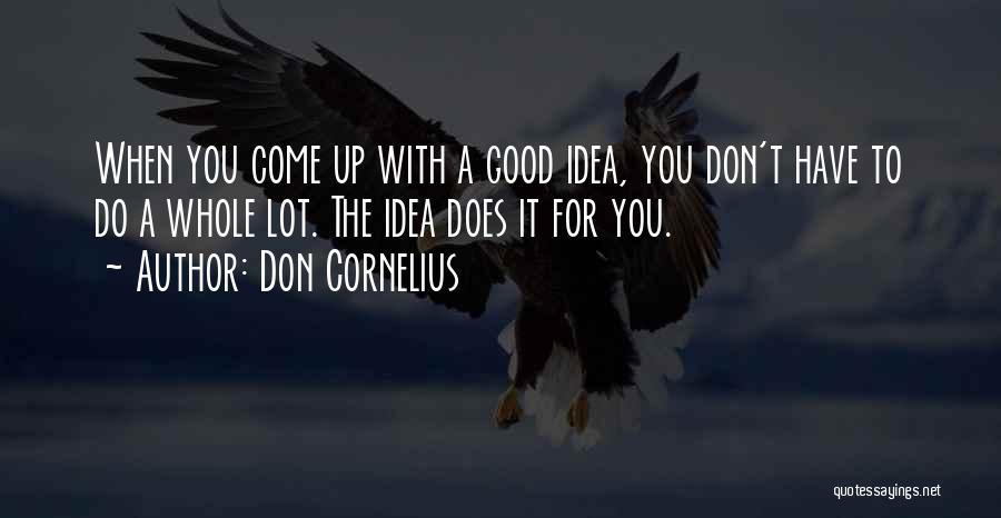 Don Cornelius Quotes 1664996